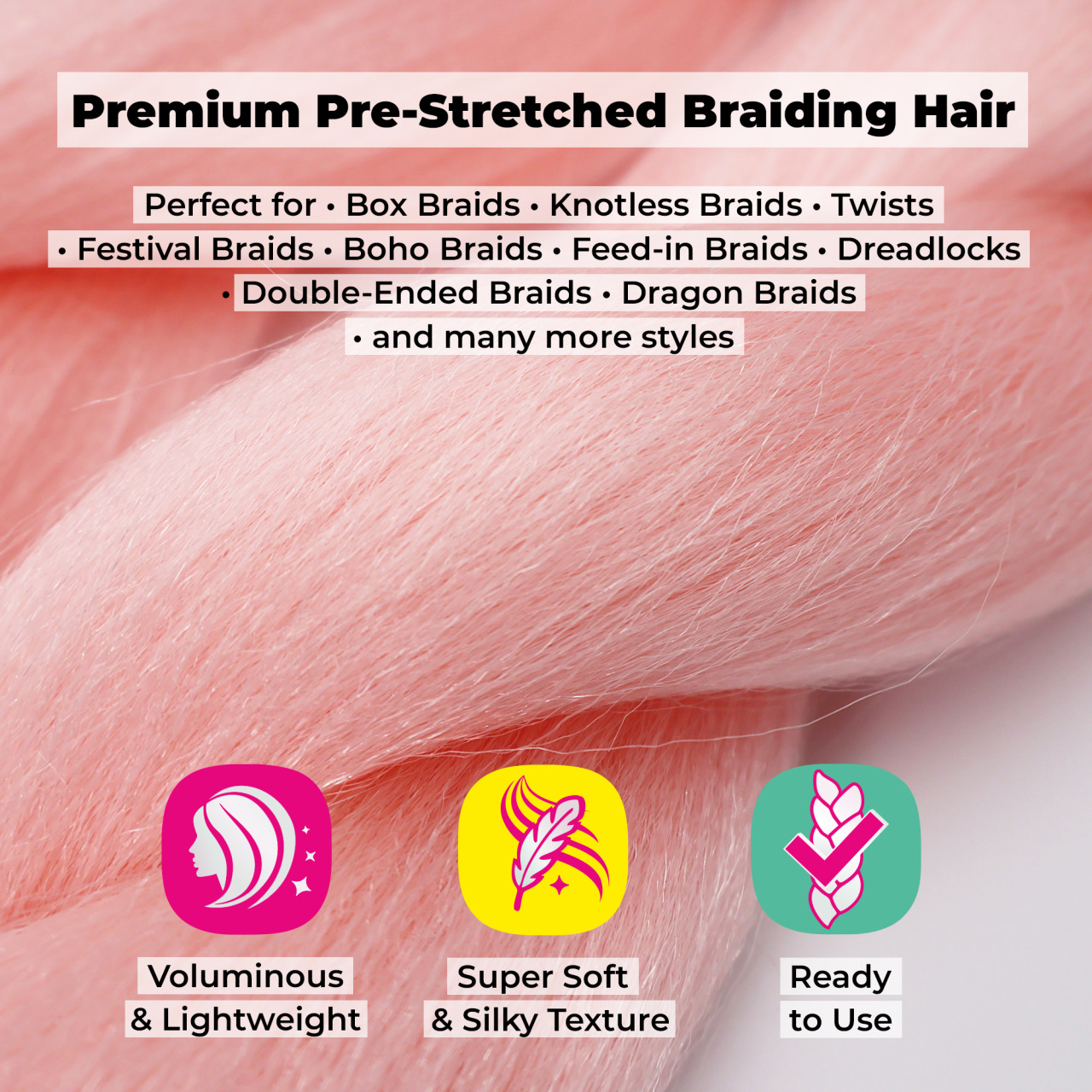 Premium Pre-Stretched Braiding Hair, Light Pink, 28 in, 10.5 oz